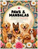 PAWS & MANDALAS: 20 Beloved Dog Breeds Floral & Geometric Coloring Designs for Teens & Adults