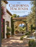 THE CALIFORNIA HACIENDA Architecture, Interiors, and the Art of Indoor-Outdoor Living: Oversized 8.25 x 11 inches Coffee Table Book with 42 bespoke full-page, full color Visual Plates