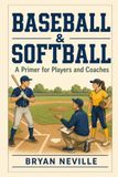 Baseball & Softball: A Primer for Players and Coaches