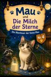 Die Milch der Sterne: Die Abenteuer der Katze Mau Nr. 4