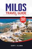 MILOS TRAVEL GUIDE 2026 – 2027