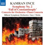 Outhere Naxos Ince: Symphony No. 2 'Fall Of Constantinople' | Concerto For Orchestra | Piano Concerto (CD)