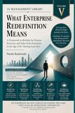 WHAT ENTERPRISE REDEFINITION MEANS: A Framework to Rethink the Purpose, Structure, and Value of the Enterprise in the Age of AI-Starting from ZeroAI Management Library