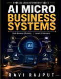AI Micro Business Systems: Micro business AI tools AI systems implementation Digital business innovation AI machine learning models AI entrepreneur success Paperback