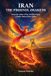 Iran, Spines Iran, the Phoenix Awakens, From the Ashes of Her Ancient Glory, a Noble Nation Rises Anew Paperback