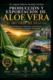 PRODUCCIÓN Independently Published PRODUCCIÓN Y EXPORTACIÓN DE Aloe Vera: El Oro Verde del Siglo XXI: Guía Definitiva para la Producción, Industrialización, Comercialización y Exportación Internacional de la Sábila Paperback