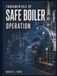 Fundamentals of Safe Boiler Operation