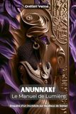 ANUNNAKI : Le Manuel de Lumière: Enquête d’un incrédule sur Nibiru et les dieux de Sumer
