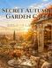 SECRET AUTUMN GARDEN CAFE: 秘密のオータムガーデンカフェ　美しい秋色のガーデンを旅する大人の塗り絵