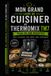 100 RECETTES THERMOMIX TM7: Des recettes modernes, gourmandes et accessibles pour exploiter tout le potentiel de votre Thermomix TM7