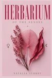 The Herbarium of the Senses: The Poetics of Plants and Planets