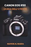 CANON EOS R50 GUIDA DELL'UTENTE