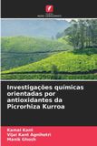 Investigações OmniScriptum SRL Investigações químicas orientadas por antioxidantes da Picrorhiza Kurroa