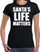 Bellatio Decorations Santas life matters Kerstshirt / Kerst t-shirt zwart voor dames - Kerstkleding / Christmas outfit M