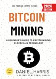 Bitcoin Mining Bitcoin Mining:: A Beginner's Guide to Crypto Mining, Blockchain Technology, and Passive Crypto Income