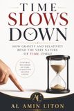 Time Slows Down: How Gravity and Relativity Bend the Very Nature of Time Itself
