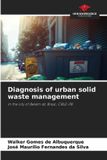 Diagnosis OmniScriptum SRL Diagnosis of urban solid waste management: In the city of Belém do Brejo, CRUZ-PB
