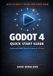 Godot Independently Published Godot 4 Quick Start Guide: Create and Publish Your First Game in 24 Hours