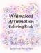 Whimsical Affirmation Coloring Book