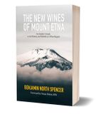 The New Wines of Mount Etna: An Insider's Guide to the History and Rebirth of a Wine Region