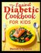 The Easiest Diabetic Cookbook for Kids