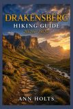 DRAKENSBERG Independently Published Ultimate Cruise & Hiking Adventure- Drakensberg Hiking Guide 2026-2027