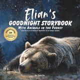 Elian's Goodnight Storybook with Animals in the Forest: A Personalized Bedtime Book for Elian | Plus: 20 Calming, Screen-Free Sleep Ideas