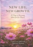 New Life New Growth: 30 Days to Becoming What God Has Planted