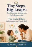 Tiny Steps, Big Leaps: The Coaching Approach to Early Intervention — The Social Pillar: Relationships and People Skills