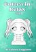 Colora in Relax - Chibi: 50 Piccole avventure Kawaii pronte per essere colorate