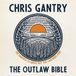 The Chris Gantry - The Outlaw Bible (CD)