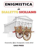 Enigmistica in Dialetto Siciliano: Cruciverba, Quiz, Crucipuzzle e tanto altro per Scoprire e Riscoprire il Dialetto divertendosi.
