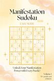 Manifestation Easy Sudoku For Adults: Large Print Easy Sudoku Puzzle Book with Affirmations for Focus, Clarity and Positive Thinking | One Puzzle Per ... for Adults, Seniors and Beginners (Volume 1)