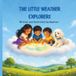 The Little Weather Explorers Follow the Map. Discover the Weather.