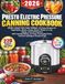 PRESTO LIVRE DE CUISINE POUR AUTOCUISEUR ÉLECTRIQUE : 2026 Dernière Édition Pleine Couleur : 220 Recettes Faciles pour Légumes, Viandes, Soupes, Haricots, Plats en Pot, ... Temps, Réglages de Pression & Conseils Pratiques
