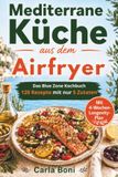 Mediterrane Küche aus dem Airfryer: Das Blue Zone Kochbuch