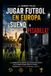 Jugar Libri GmbH Jugar al fútbol en Europa SUEÑO O PESADILLA