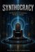 SYNTHOCRACY. ASI Mechanics of Legitimacy Without a Demos Paperback