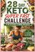 28 Keto Super Fast Challenge 28-Day Keto Meal Plan and Low-Carb Recipes