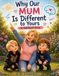 Why Our Mum Is Different to Yours