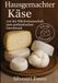HAUSGEMACHTER KÄSE: VON DER MILCHWISSENSCHAFT ZUM AUTHENTISCHEN GESCHMACK