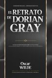 El retrato de Dorian Gray: Traducción Original Revisada y Actualizada para Lectores Contemporáneos: Con Ilustraciones en Óleo, Notas Biográficas, Análisis Literario, Glosario y más