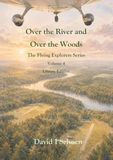 Over the River and Over the Woods: The Flying Explorers Series, Volume 4, Full Color Library Edition