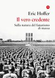 Il Eric Hoffer Il vero credente. Sulla natura del fanatismo di massa Paperback