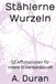 Stählerne Wurzeln: 50 Affirmationen für innere Widerstandskraft