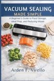 Vacuum Independently Published Vacuum Sealing Made Simple: A Beginner’s Guide to Food Storage, Meal Prep, and Reducing Waste