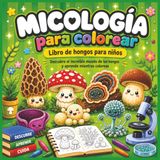 Micología para colorear: Libro de hongos para niños de 4 a 10 años con 50 dibujos educativos de setas, levaduras, mohos, microbiología, ciencia y STEM para aprender y colorear