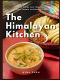 The Himalayan Kitchen: Classic Dishes from Tibet, Nepal, Bhutan, Ladakh, and Northern India
