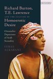 Richard I.B. Tauris Richard Burton, T.E. Lawrence and the Culture of Homoerotic Desire