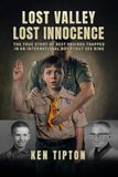 Lost Valley Lost Innocence: The True Story of Best Friends Trapped in an International Boy Scout Sex Ring